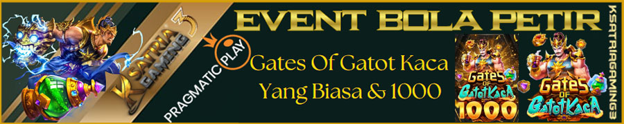 EVENT SPECIAL BADAI PETIR  GATES OF GATOT KACA YANG BIASA DAN 1.000  KSATRIAGAMING3