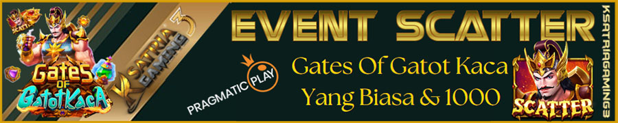 EVENT SCATTER GATES OF GATOT KACA YANG BIASA DAN 1.000  KSATRIAGAMING3